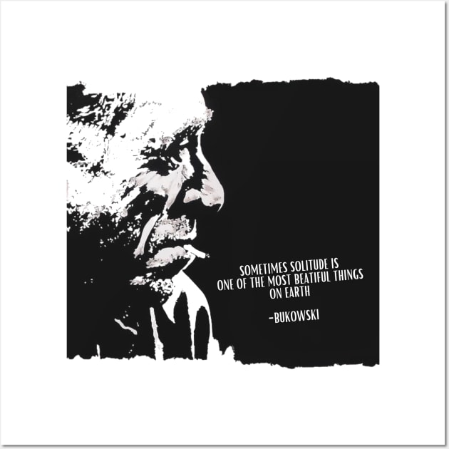 Charles BUKOWSKI - solitude quote Painting Wall Art by WrittersQuotes